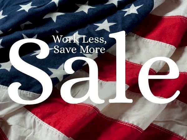 A patriotic American flag with the text &ldquo;Work Less, Save More&rdquo; and the word &ldquo;Sale&rdquo; in large lettering.